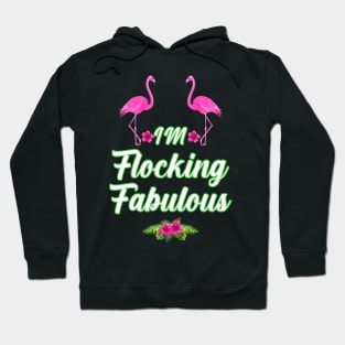 im flocking fabulous Hoodie